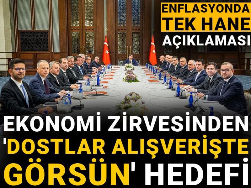 ekonomi zirvesinden dostlar alisveriste gorsun hedefi enflasyonda tek hane aciklamasi tmb4YTHK